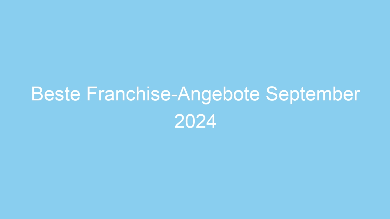 Beste Franchise-Angebote September 2024