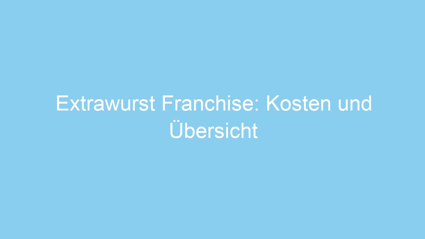 Extrawurst Franchise: Kosten und Übersicht